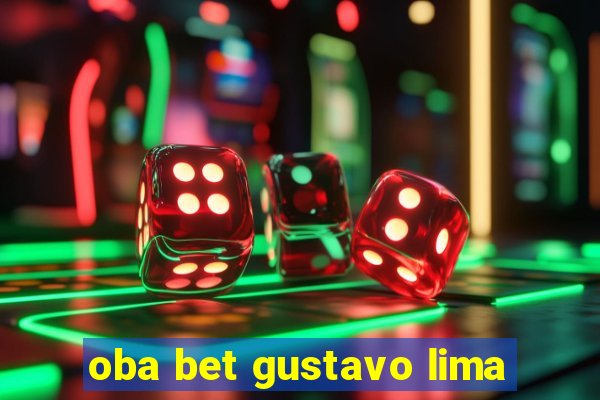 oba bet gustavo lima